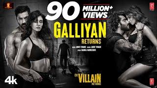 Galliyan Returns Song: Ek Villain Returns | John,Disha,Arjun,Tara | Ankit T,Manoj M, Mohit S,Ektaa K