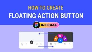 How to Create a Floating Action Button Animation in Figma