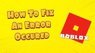 How To Fix Roblox Error "An Error Occurred While Starting Roblox Studio" Error Windows 10/8/7