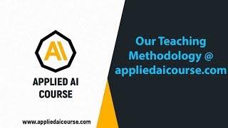 Our Teaching Methodology appliedaicourse.com | Applied AI Course