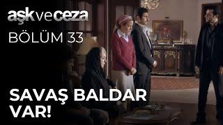 Savaş Baldar Var! | Aşk ve Ceza 33. Bölüm