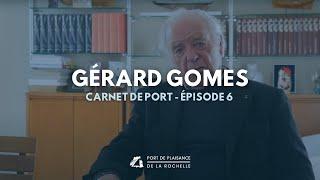 "Carnet de port" Épisode 6 : Gérard Gomes