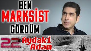 Ben Marksist Gördüm! - Aydaki Adam - İlker Canikligil - B22