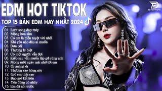 Lướt Sóng Đạp Mây Remix  BXH Nhạc Trẻ Remix Hay Nhất  - Top 15 Bản EDM TikTok Hot Trend 2024