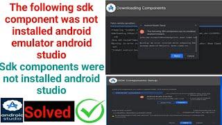 The following sdk component was not installed android emulator android studio