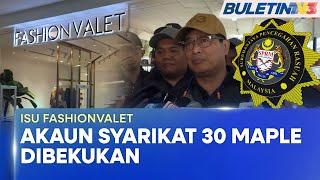 ISU FASHIONVALET | SPRM Bekukan Akaun Syarikat 30 Maple