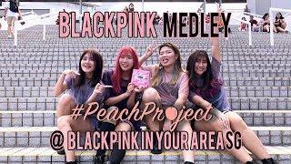 [KPOP IN PUBLIC] BLACKPINK (블랙핑크) Medley @ #BLACKPINKinSG by #PEACHPROJECT from Singapore