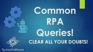 Common RPA Queries | What is RPA |RPA as Career | RPA Usecase | Python Vs RPA Tools | TechieOnWheels