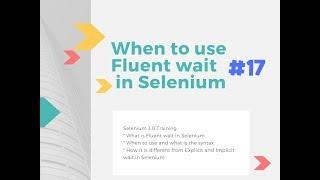 When to use Fluent wait in Selenium #17