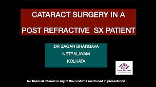 How to approach cataract in post refractive surgery patient ?