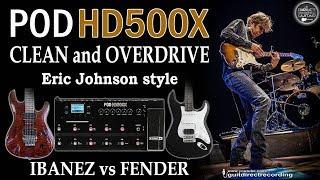 POD HD500X ERIC JOHNSON Clean & Overdrive IBANEZ vs FENDER