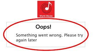 Fix Wynk Music Oops Something Went Wrong Error Please Try Again Later Problem Solved