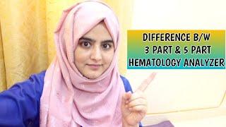 Difference Between 3 Part & 5 Part Hematology Analyzer. Why we need 3 Part & 5 Part analyzer.