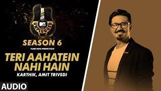 Teri Aahatein Nahi Hain - Gubbare Unplugged  Audio | MTV Unplugged Season 6 | Karthik  Amit Trivedi