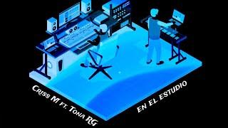 Tona RG ft @CrissM - En el estudio (vídeo liryc)