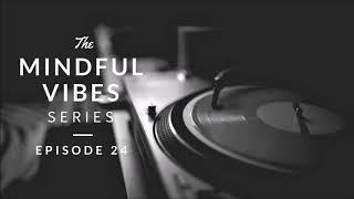 Mindful Vibes - Episode 24 (Jazz Hop Mix) [HD]