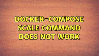 docker-compose scale command does not work