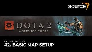  Source 2 - Dota 2 Workshop Tools - Getting Started #2 || Basic Map Setup