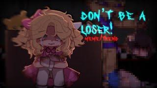 “Don’t be a loser!” // MEME/TREND // FNAFxGL2 // TW:G0RE