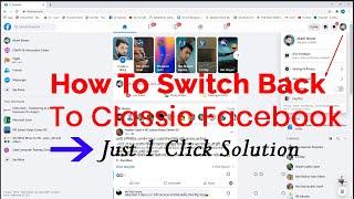 How To Switch Back To Classic Facebook Layout On Desktop just 1 Click 100% Working