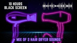 10-Hour Mix of HAIR DRYER Sounds | White Noise - Black Screen | Study, Calm, Relax or Fall Asleep