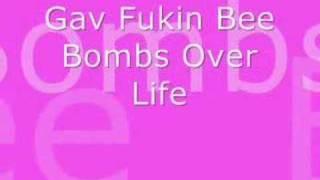 Gav fukin Bee - bombs over life