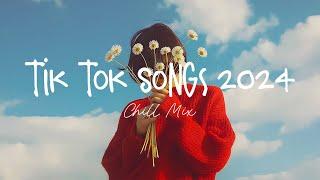 Tiktok songs 2024  Trending tiktok songs ~ Morning Chill Mix  English songs chill music mix