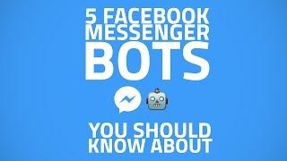 Five Facebook Messenger Bots You Absolutely Need to Try