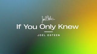 If Only You Knew | Joel Osteen