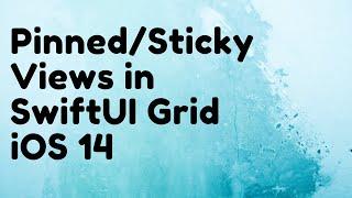 Implementing Pinned/Sticky Views in SwiftUI Grid iOS 14