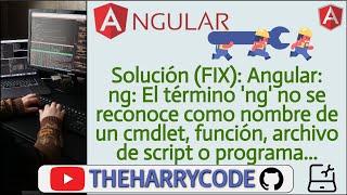 Solución (FIX): Angular: ng: El término 'ng' no se reconoce como nombre de un cmdlet, función, arc..