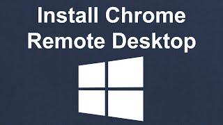 Install Chrome Remote Desktop - Windows