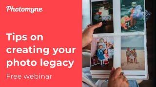 Free Webinar: Tips on Creating Your Photo Legacy