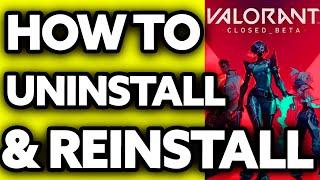 How To Uninstall Valorant and Reinstall [EASY!]