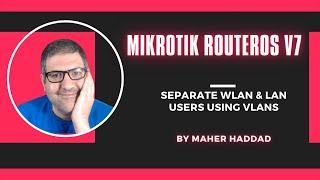 Separate WLAN and LAN users using VLANs on MikroTik RouterOS v7