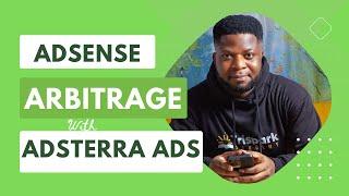 Adsense Arbitrage With Adsterra Ads | Everything You Need To Know Right Now