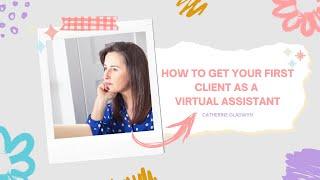 How to get your first client as a Virtual Assistant