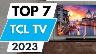 Top 7 Best TCL TV 2023