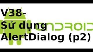 Lập trình Android - V38: Su dung AlertDialog, them OK, cancel