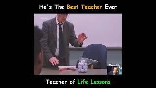 He's The Best Teacher Ever , Teacher of Life Lessons️