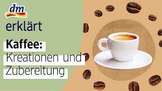 Kaffee: Kreationen und Zubereitung I dm erklärt