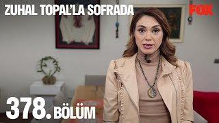 Zuhal Topal’la Sofrada 378. Bölüm