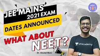 JEE Mains 2021 Exam Dates Announced | What about NEET 2021? | Dr. Anand Mani