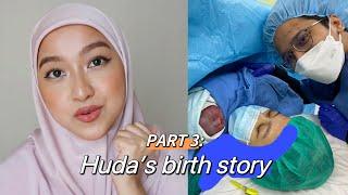 Part 3: Huda's Birth Story