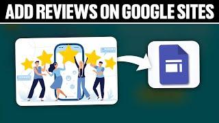 How To Add Reviews On Google Sites 2024! (Full Tutorial)