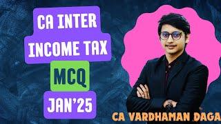 Income Tax MCQ | CA/CMA Inter | Jan'25 | CA Vardhaman Daga@arhaminstitute