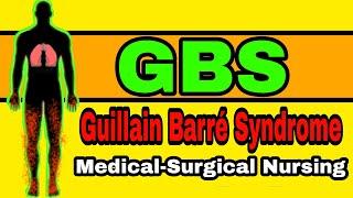 GUILLAIN BARRE SYNDROME (GBS)| MEDICAL SURGICAL NURSING.