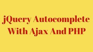 How To Use jQuery Autocomplete With Ajax And PHP