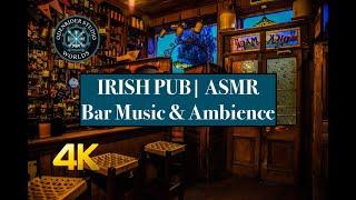 4K Irish Pub ASMR | Relaxing Bar Music and Ambience | An Authentic Ireland Experience | Cheers!