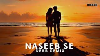 Naseeb Se - Remix | Melodic Progressive | Debb | Vishal Mishra